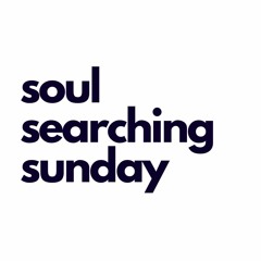 Soul Searching Sunday