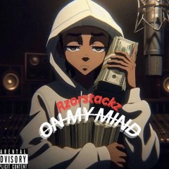 Rzorstackz- on my mind