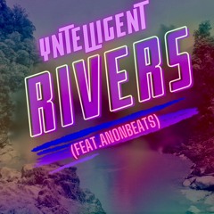ON ALL STREAMING PLATFORMS - Yntelligent "Rivers (feat. Anonbeats)"
