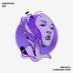 Pala Chrome - You (Raptures & Crustacean Remix)