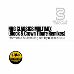 NRG CLASSICS MULTIMIX (Block & Crown Tribute Remixes)- Harmonic Multimixing set by Jordi Carreras