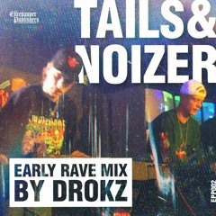 Tails & Noizer - Early Rave Mix by Drokz