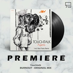 PREMIERE: Touchtalk - Burnout (Original Mix) [JANNOWITZ RECORDS]