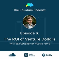 The ROI of Venture Dollars, with Will Bricker of Hustle Fund