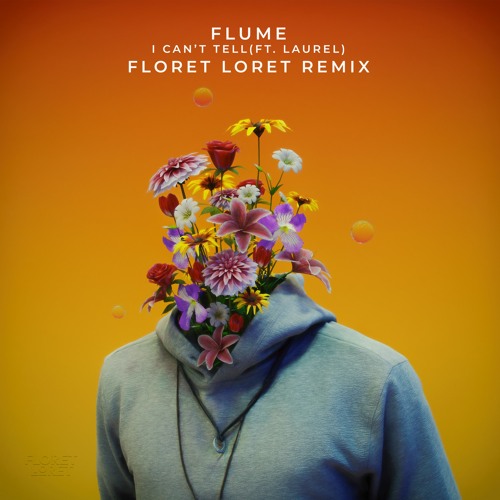 Flume - I Can't Tell Feat. LAUREL (Floret Loret Remix)