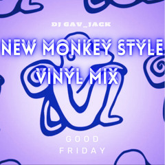 New Monkey Style Vinyl Mix GOOD FRIDAY