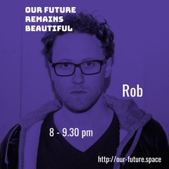 Rob @ Our Future Remains Beautiful