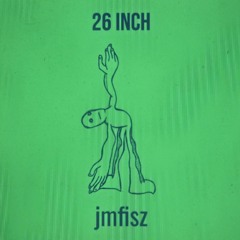 26 INCH (produced by jmfisz)