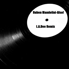 Ruben Mandolini - Also! (L.A.Dee Remix)