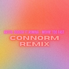Artful Dodger Ft. Romina - Movin' Too Fast (ConnorM Remix)