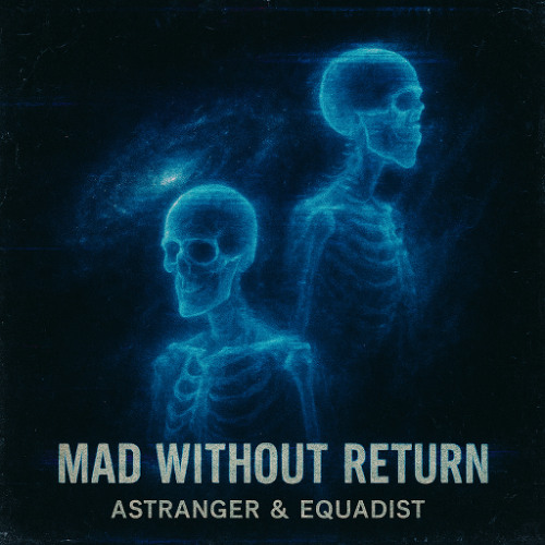 ASTRANGER & EQUADIST - Mad Without Return