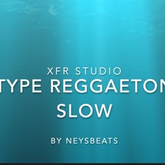 Beats Type Reggaetón Slow - By Neysbeats