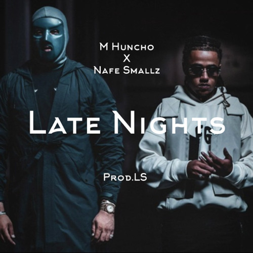 M Huncho x Nafe Smallz - Late Nights prod.LS