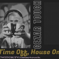 Cezar Touch - Time OFF, House ON - 150522