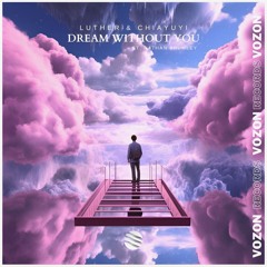 Luther & Chiayuyi Feat. Nathan Brumley - Dream Without You [Extended Mix]
