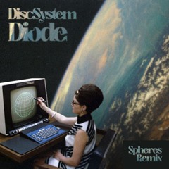 Disc System - Diode (Spheres Remix)
