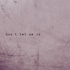 dont let me go (prod.monte booker)