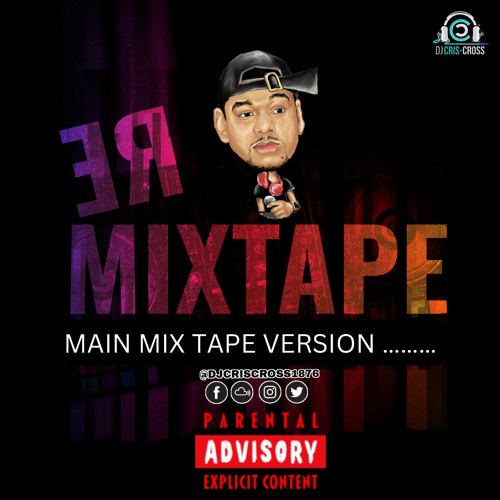 ThE Re MiXTaPE - DJ CRIS CROSS (MAIN MIXTAPE VERSION)