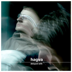 Delayed with... Hagva