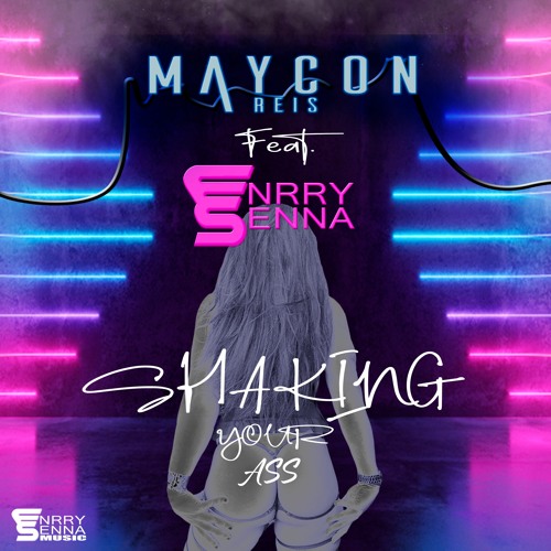 Maycon Reis Feat. Enrry Senna - Shaking Your Ass (Original Mix) Buy
