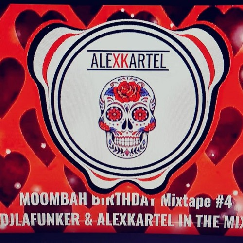 🔥 MOOMBAH BIRTHDAY Mixtape #4 DJLAFUNKER & ALEXKARTEL IN THE MIX 2021 ! 🔥