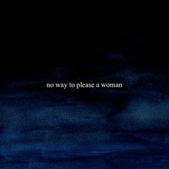 No way to please a woman