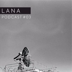 LANA - Podcast #03