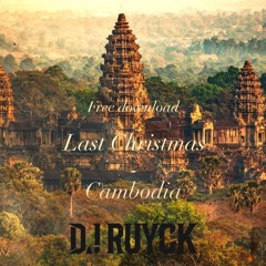 Last Christmas - Cambodia (DJ RUYCK EDIT) Free Download