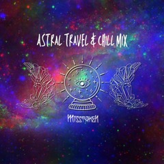 Misstaken - Astral Travel & Chill Mix