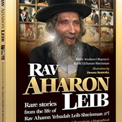 [ACCESS] PDF 📫 Rav Aharon Leib (Shteinman): Rare stories from the life of Rav Aharon