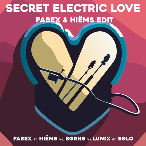 SECRET ELECTRIC LOVE (FABEX & HIËMS Edit)