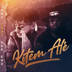 Joby Feat Dee End - Kitem Alé