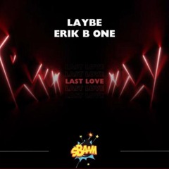 Laybe, Erick B One - Last Love - Hypertechno Version (Original Mix)