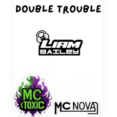 DJ LIAM BAILEY MC TOXIC MC NOVA DUO SET (DOUBLE TROUBLE)