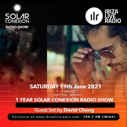 SOLAR CONEXION IBIZA LIVE RADIO SHOW 1 YEAR With DAVID CHONG 19.06.21