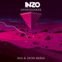 INZO - Overthinker (BOS & Zeon Remix)