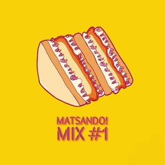 MATSANDO! MIX #1