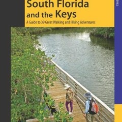 View PDF Hiking South Florida and the Keys: A Guide To 39 Great Walking And Hiking Adventures (Regio