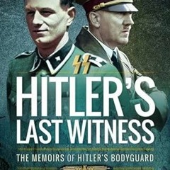 [Get] EPUB 💝 Hitler's Last Witness: The Memoirs of Hitler's Bodyguard by  Rochus Mis