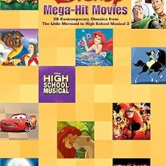 [READ] Disney Mega-Hit Movies: 38 Contemporary Classics from The Little Mermaid to High School