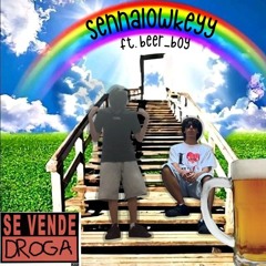 SE VENDE DROGA. ft beer_boy