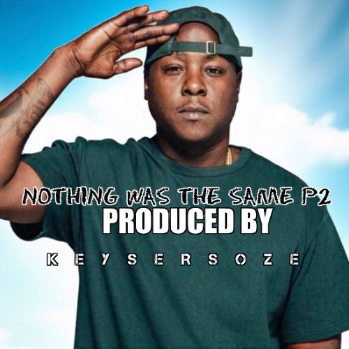 Nothing Was The Same Part.2 ProdByKeyserSoze