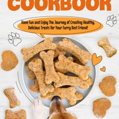 ❤PDF❤ Homemade Dog Biscuit Cookbook: Have Fun and Enjoy The Journey of Creating