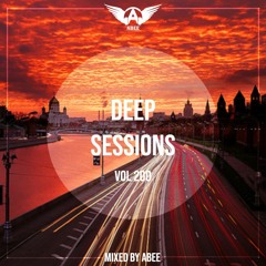 Deep Sessions - Vol 200 ★ Mixed By Abee Sash