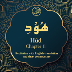CH. 11 Hud - سُوْرَةُ ھُوْدِ - Quran with English Translation & Short Commentary