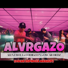 ALVRGAZO - Alex Favela X Codigo FN x Oscar Ortiz (Oscar Espinoza Mashup).wav