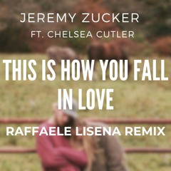 Jeremy Zucker ft Chelsea Cutler - This Is How You Fall In Love (Raffaele Lisena Remix)