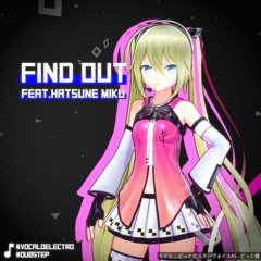 [Vocaloid] Ln - Find out feat. 初音ミク [Dubstep]