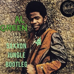 AL GREEN - LETS STAY TOGETHER (SAXXON JUNGLE BOOTLEG) [RIOT DUBS]