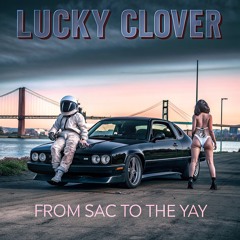 Lucky Clover - From Sac to the Yay